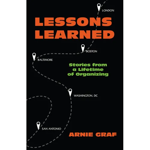 Lessons Learned: Stories from a Lifetime of Organizing - Paperback
