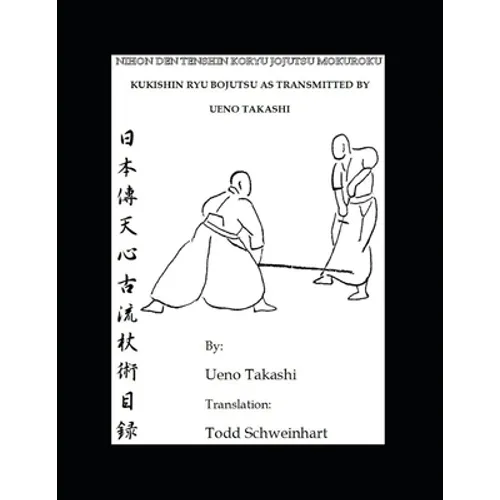 Kukishin Ryu Bojutsu as Transmitted by Ueno Takashi: Nihonden Tenshin Koryu Jojutsu - Paperback