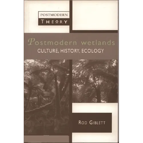Postmodern Wetlands: Culture, History, Ecology - Paperback