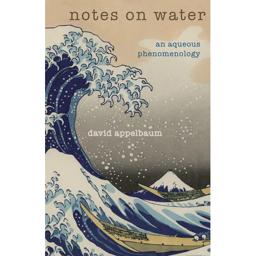 Notes on Water: An Aqueous Phenomenology - Paperback