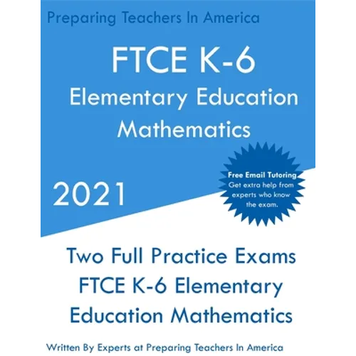FTCE K-6 Elementary Education - Mathematics: Two Full Practice Exam - Free Online Tutoring - Updated Exam Questions - Paperback
