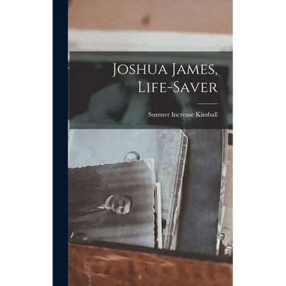 Joshua James, Life-Saver - Hardcover