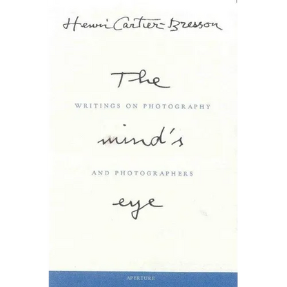 Henri Cartier-Bresson: The Mind's Eye: Writings on Photography and Photographers - Hardcover