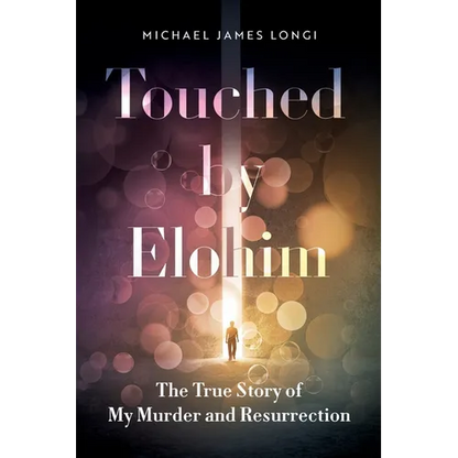 Touched by Elohim: The True Story of My Murder and Resurrection - Paperback
