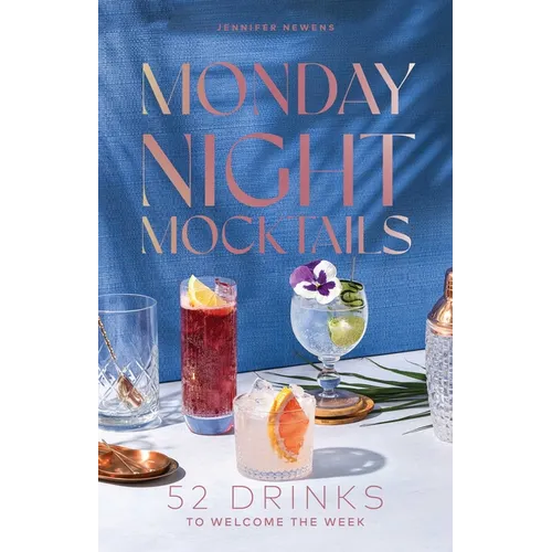 Monday Night Mocktails: 52 Drinks to Welcome the Week - Hardcover