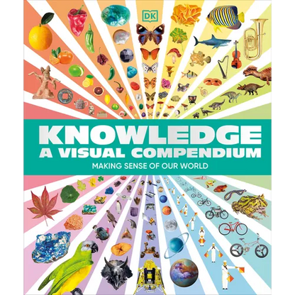 Knowledge a Visual Compendium: Making Sense of Our World - Hardcover