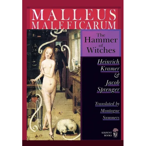 Malleus Maleficarum - The Hammer of Witches; a complete translation with woodcut illustrations from the 15th-18th centuries - Hardcover
