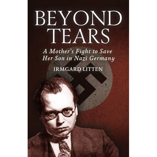 Beyond Tears: A Mother's Fight to Save Her Son in Nazi Germany - Paperback