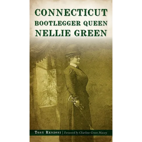 Connecticut Bootlegger Queen Nellie Green - Hardcover