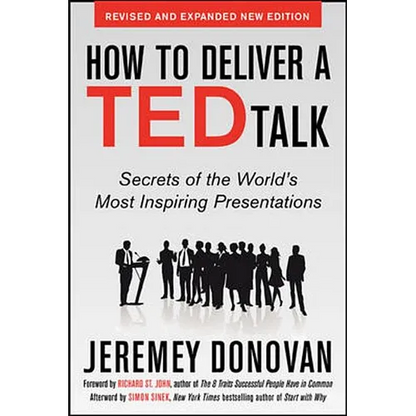 How to Deliver a Ted Talk: Secrets of the World's Most Inspiring Presentations, Revised and Expanded New Edition, with a Foreword by Richard St. John - Paperback