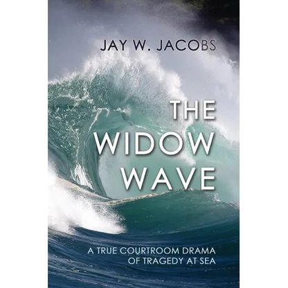 The Widow Wave: A True Courtroom Drama of Tragedy at Sea - Paperback