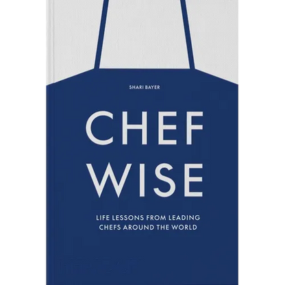 Chefwise: Life Lessons from Leading Chefs Around the World - Hardcover
