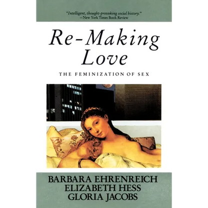 Re-Making Love: The Feminization of Sex - Paperback