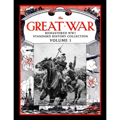 The Great War: Remastered WW1 Standard History Collection Volume 1 - Paperback