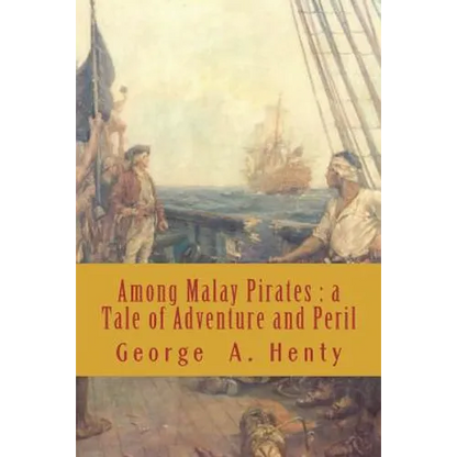 Among Malay Pirates: a Tale of Adventure and Peril - Paperback