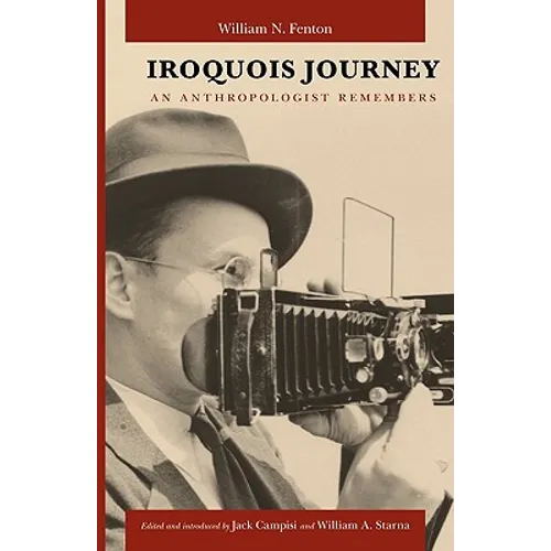 Iroquois Journey: An Anthropologist Remembers - Hardcover