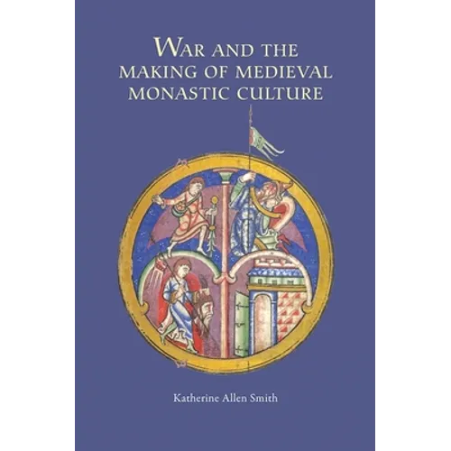 War and the Making of Medieval Monastic Culture - Paperback