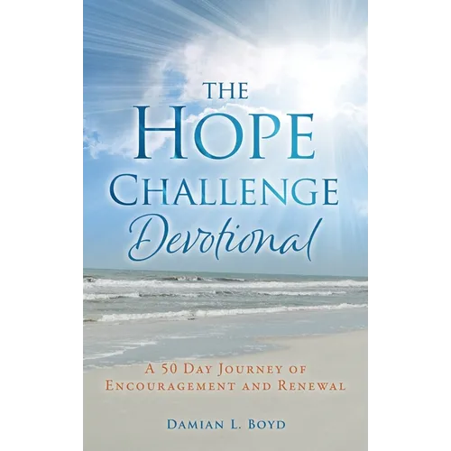 The Hope Challenge Devotional: A 50 Day Journey of Encouragement and Renewal - Paperback