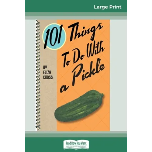 101 Things to do with a Pickle (16pt Large Print Edition) - Paperback