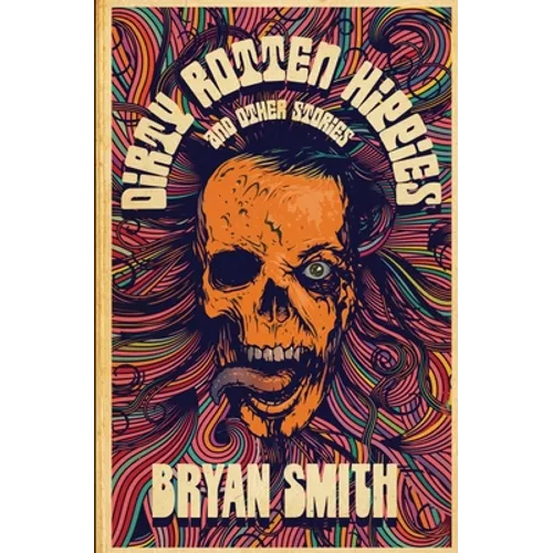 Dirty Rotten Hippies and Other Stories - Paperback