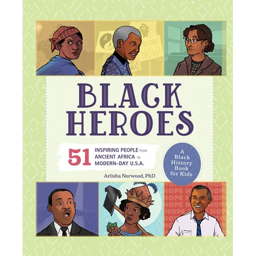 Black Heroes: A Black History Book for Kids: 51 Inspiring People from Ancient Africa to Modern-Day U.S.A. - Hardcover