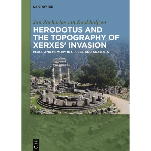 Herodotus and the Topography of Xerxes' Invasion: Place and Memory in Greece and Anatolia - Paperback