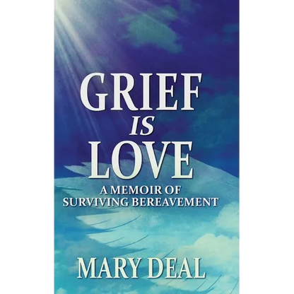 Grief is Love: A Memoir of Surviving Bereavement - Hardcover