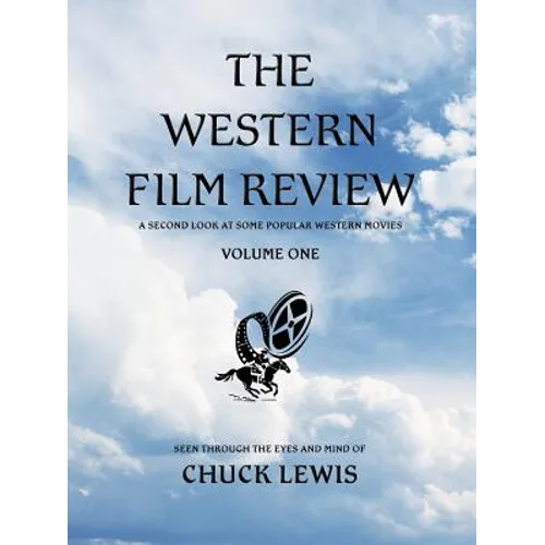 The Western Film Review: A Second Look At Some Popular Western Movies - Paperback