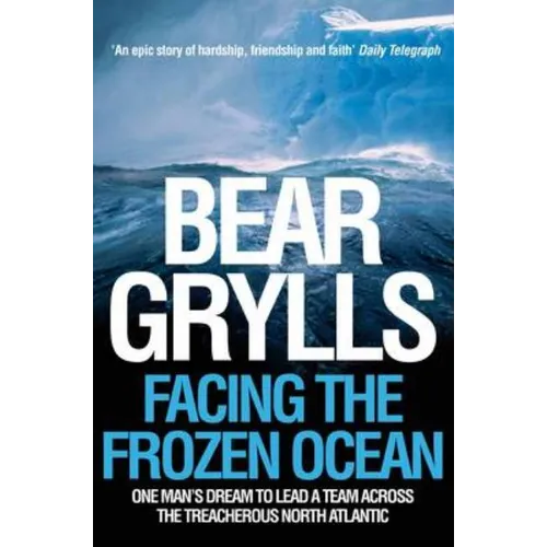 Facing the Frozen Ocean: One Man's Dream to Lead a Team Across the Treacherous North Atlantic - Paperback