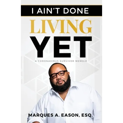 I Ain't Done Living Yet - Hardcover