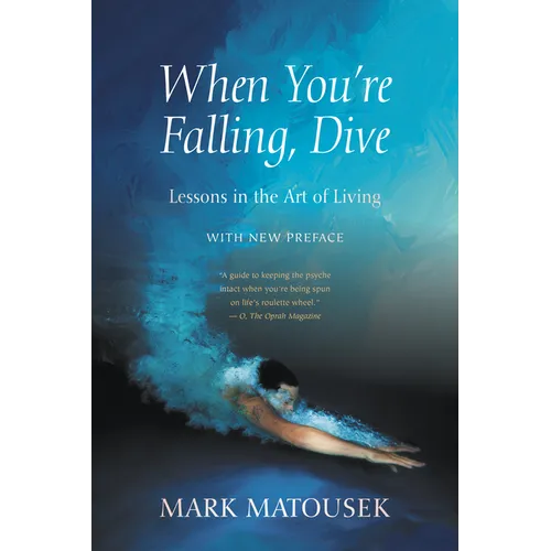 When You're Falling, Dive: Lessons in the Art of Living, with New Preface - Paperback