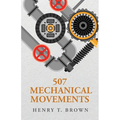 507 Mechanical Movements - Paperback
