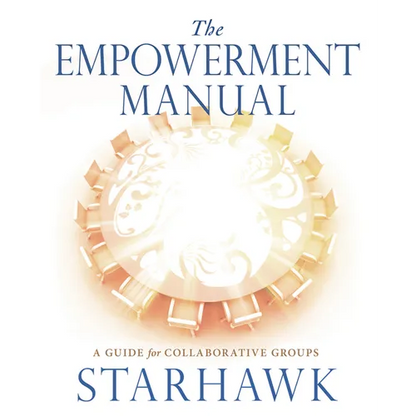 The Empowerment Manual: A Guide for Collaborative Groups - Paperback