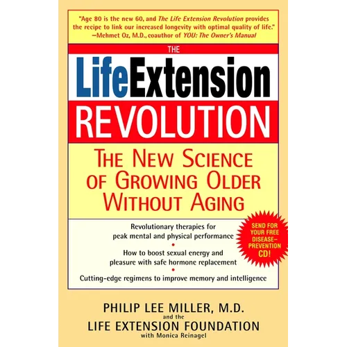 The Life Extension Revolution: The New Science of Growing Older Without Aging - Paperback