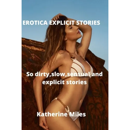 Eroctica Explicit Stories: So dirty, slow sensual and explicit sex stories - Paperback