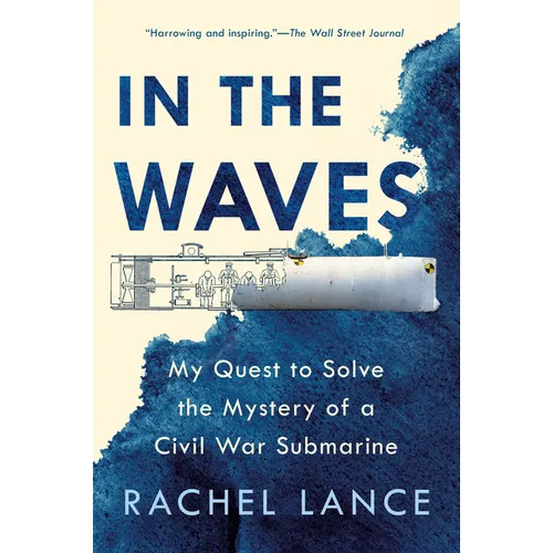 In the Waves: My Quest to Solve the Mystery of a Civil War Submarine - Paperback