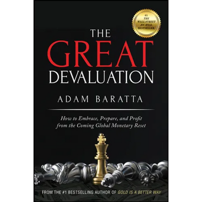 The Great Devaluation: How to Embrace, Prepare, and Profit from the Coming Global Monetary Reset - Hardcover