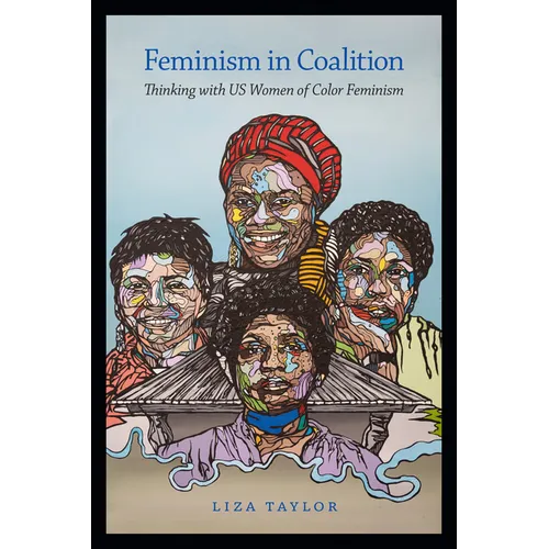 Feminism in Coalition: Thinking with Us Women of Color Feminism - Hardcover