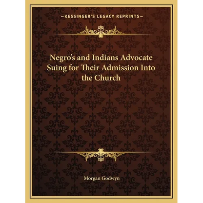 Negro's and Indians Advocate Suing for Their Admission Into the Church - Paperback
