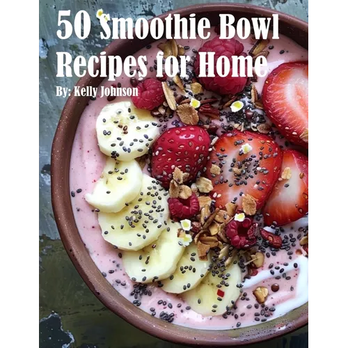 50 Smoothie Bowl Recipes for Home - Paperback