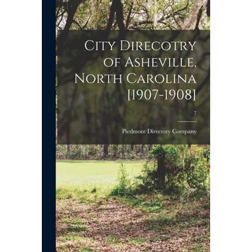 City Direcotry of Asheville, North Carolina [1907-1908]; 7 - Paperback