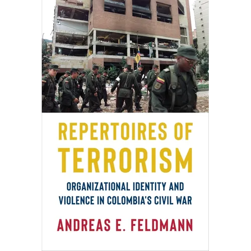 Repertoires of Terrorism: Organizational Identity and Violence in Colombia's Civil War - Paperback
