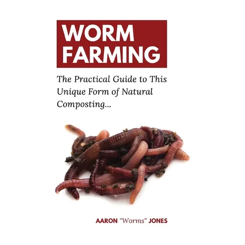 Worm Farming: The Practical Guide to This Unique Form of Natural Composting... - Hardcover