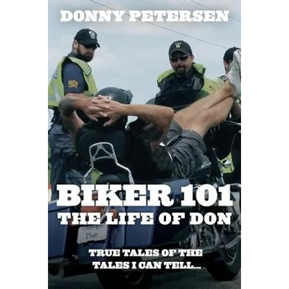 Biker 101: The Life of Don: The Trilogy: Part I of III - Paperback