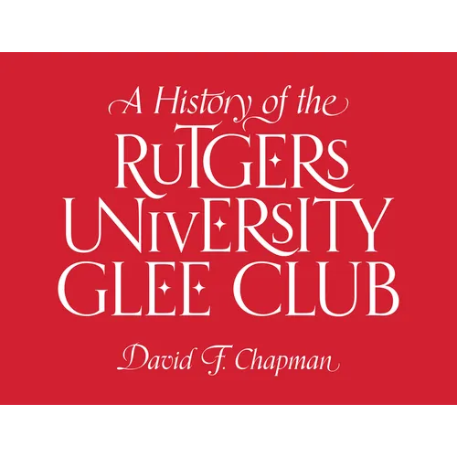 A History of the Rutgers University Glee Club - Hardcover