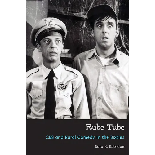Rube Tube: CBS and Rural Comedy in the Sixties - Paperback