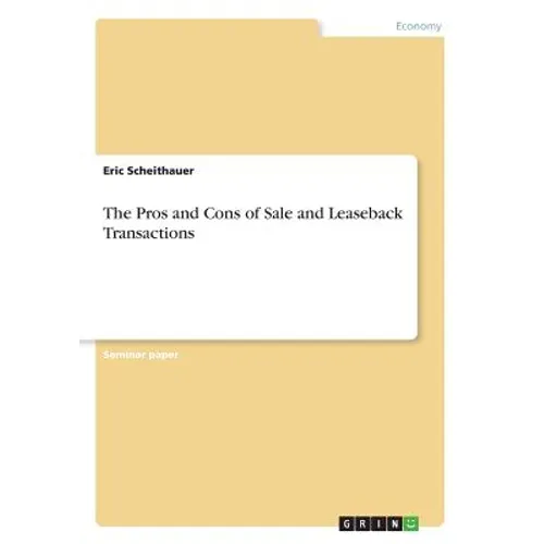 The Pros and Cons of Sale and Leaseback Transactions - Paperback