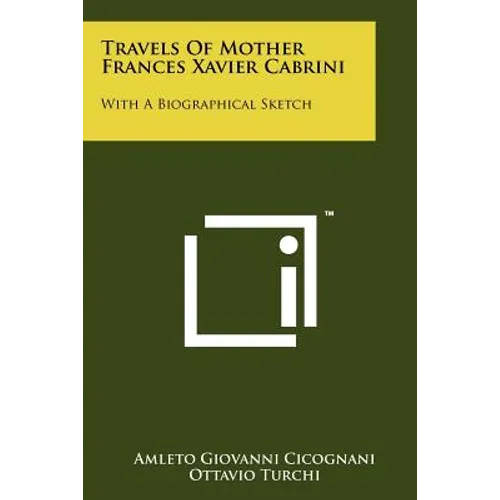 Travels of Mother Frances Xavier Cabrini: With a Biographical Sketch - Paperback