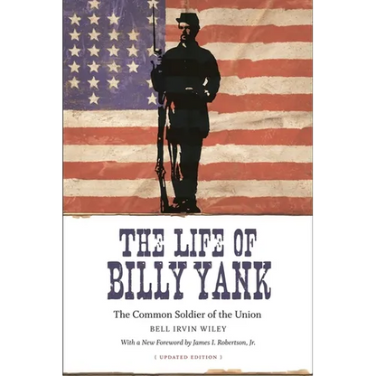 The Life of Billy Yank: The Common Soldier of the Union - Paperback