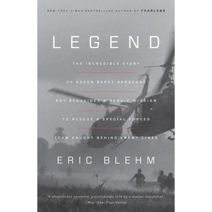 Legend: The Incredible Story of Green Beret Sergeant Roy Benavidez's Heroic Mission to Rescue a Special Forces Team Caught Behind Enemy Lines - Paperback